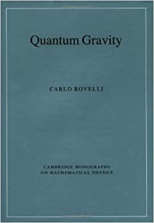 Quantum Gravity (Cambridge Monographs on Mathematical Physics)