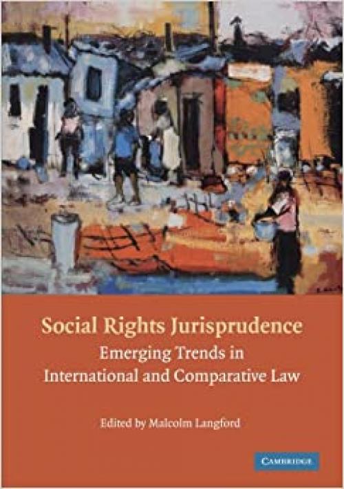 Social Rights Jurisprudence: Emerging Trends in International and Comparative Law