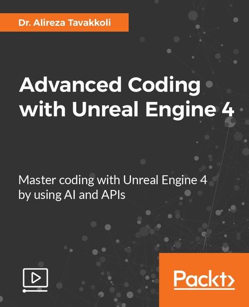 Oreilly - Advanced Coding with Unreal Engine 4
