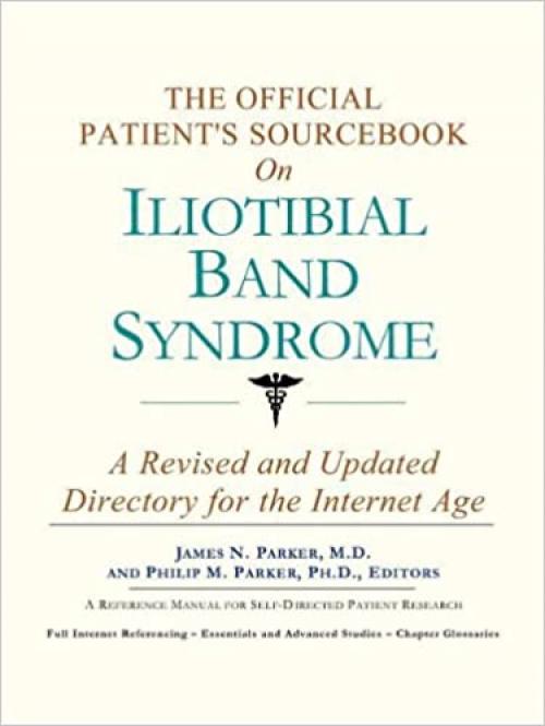 The Official Patient's Sourcebook on Iliotibial Band Syndrome