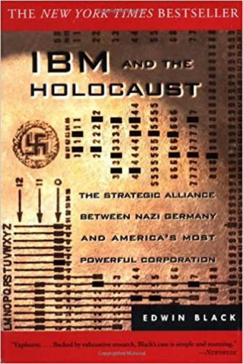 IBM and the Holocaust: The Strategic Alliance Between Nazi Germany and America's Most Powerful Corporation