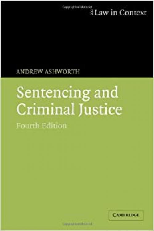 Sentencing and Criminal Justice (Law in Context)