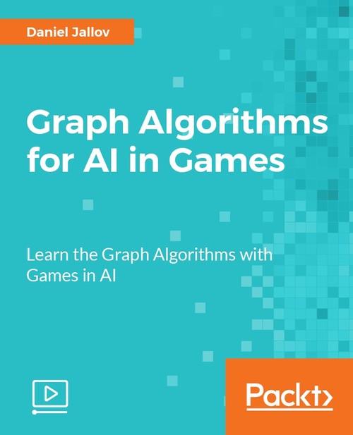 Oreilly - Graph Algorithms for AI in Games