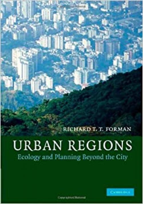 Urban Regions: Ecology and Planning Beyond the City (Cambridge Studies in Landscape Ecology)