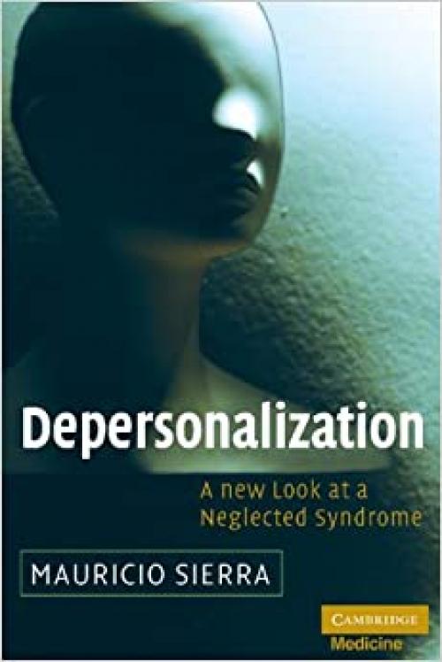 Depersonalization: A New Look at a Neglected Syndrome (Cambridge Medicine (Hardcover))