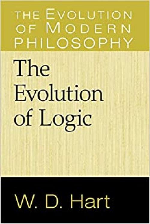 The Evolution of Logic (The Evolution of Modern Philosophy)