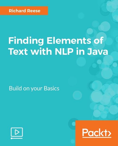 Oreilly - Finding Elements of Text with NLP in Java