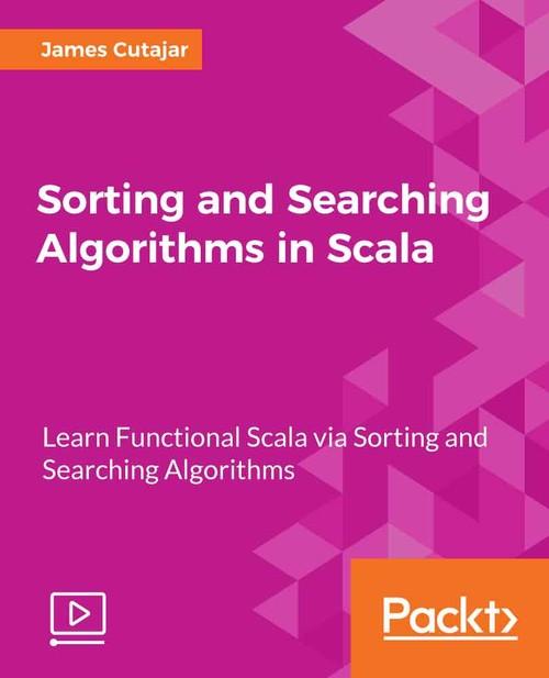 Oreilly - Sorting and Searching Algorithms in Scala