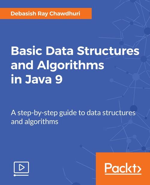 Oreilly - Basic Data Structures and Algorithms in Java 9