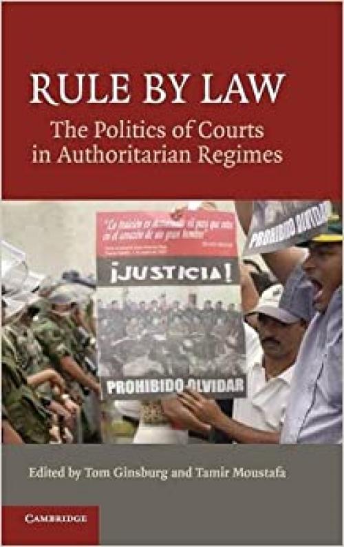 Rule by Law: The Politics of Courts in Authoritarian Regimes