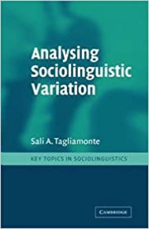 Analysing Sociolinguistic Variation (Key Topics in Sociolinguistics)