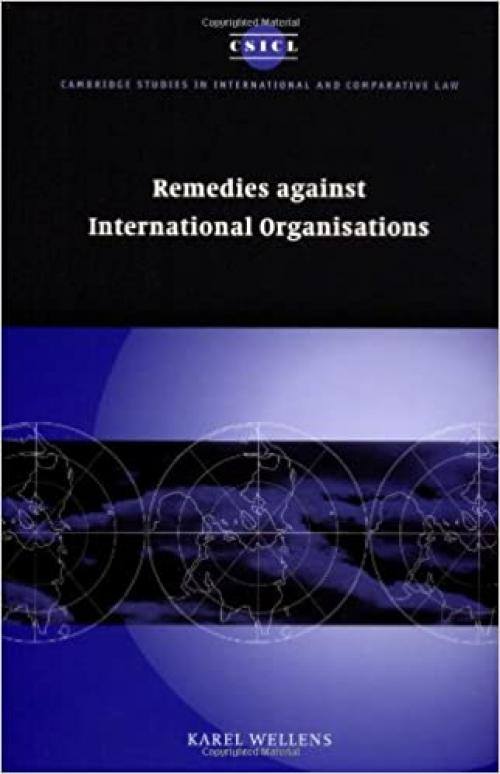 Remedies against International Organisations (Cambridge Studies in International and Comparative Law, Series Number 21)