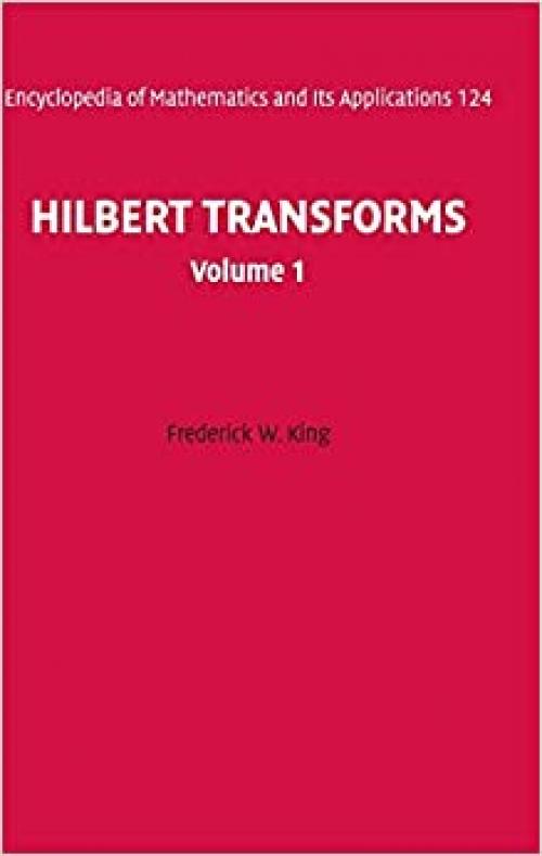 Hilbert Transforms: Volume 1 (Encyclopedia of Mathematics and its Applications, Series Number 124)