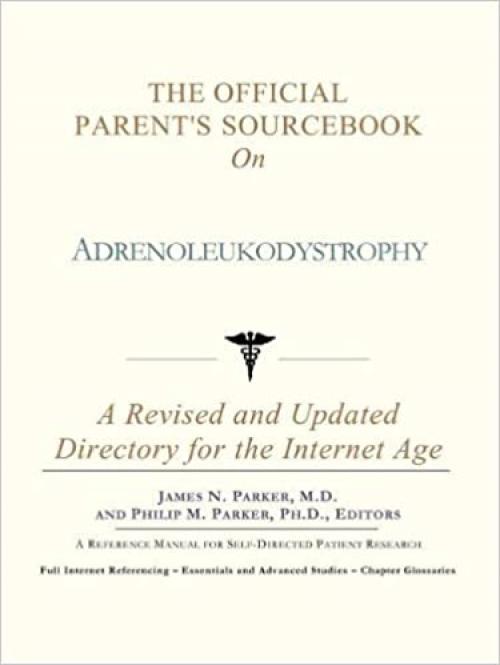 The Official Parent's Sourcebook on Adrenoleukodystrophy: A Revised and Updated Directory for the Internet Age