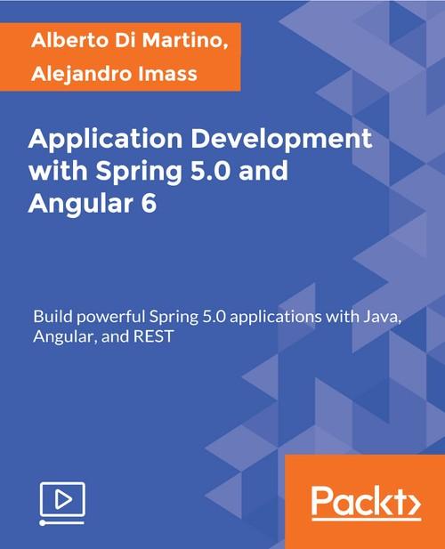 Oreilly - Application Development with Spring 5.0 and Angular 6