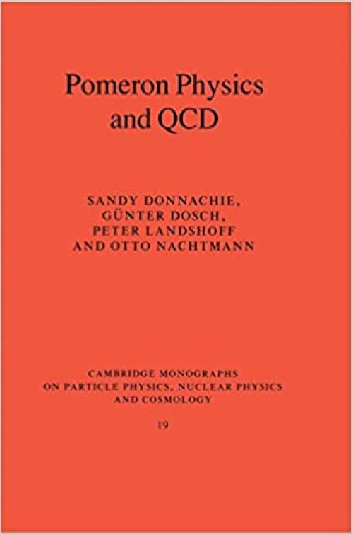 Pomeron Physics and QCD (Cambridge Monographs on Particle Physics, Nuclear Physics and Cosmology)