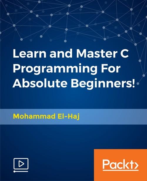 Oreilly - Learn and Master C Programming For Absolute Beginners!