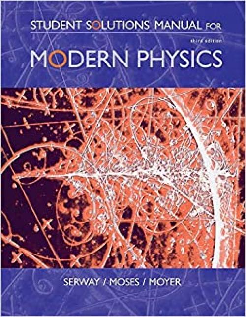 Student Solutions Manual for Serway/Moses/Moyer's Modern Physics, 3rd
