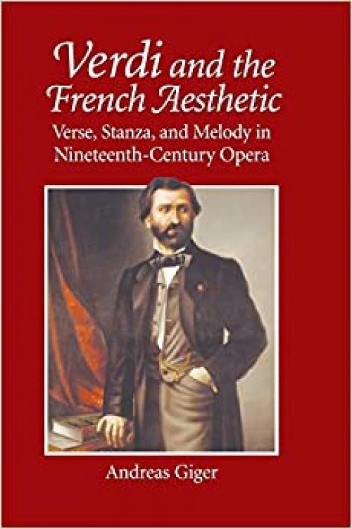 Verdi and the French Aesthetic: Verse, Stanza, and Melody in Nineteenth-Century Opera