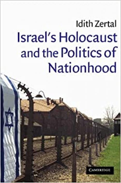Israel's Holocaust and the Politics of Nationhood (Cambridge Middle East Studies, Series Number 21)