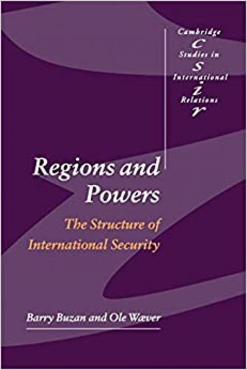 Regions and Powers: The Structure of International Security (Cambridge Studies in International Relations)