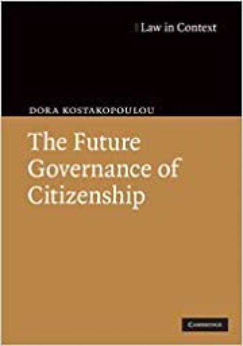 The Future Governance of Citizenship (Law in Context)