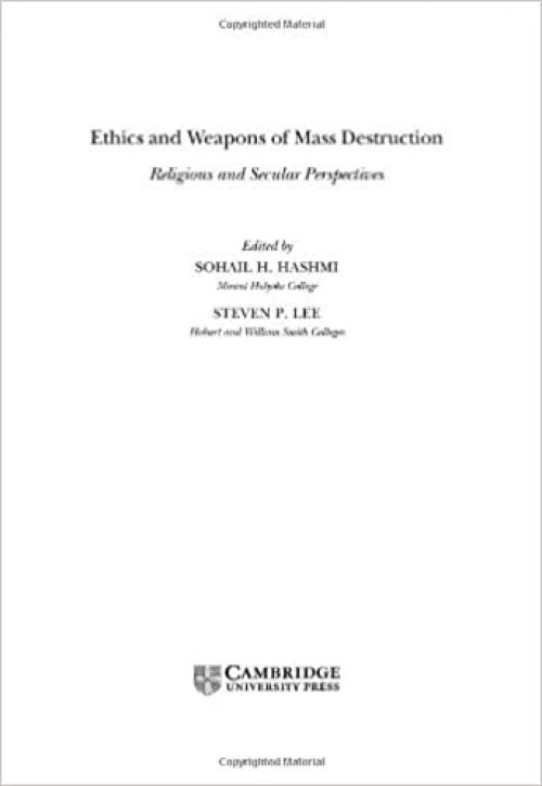 Ethics and Weapons of Mass Destruction: Religious and Secular Perspectives (Ethikon Series in Comparative Ethics (Hardcover))