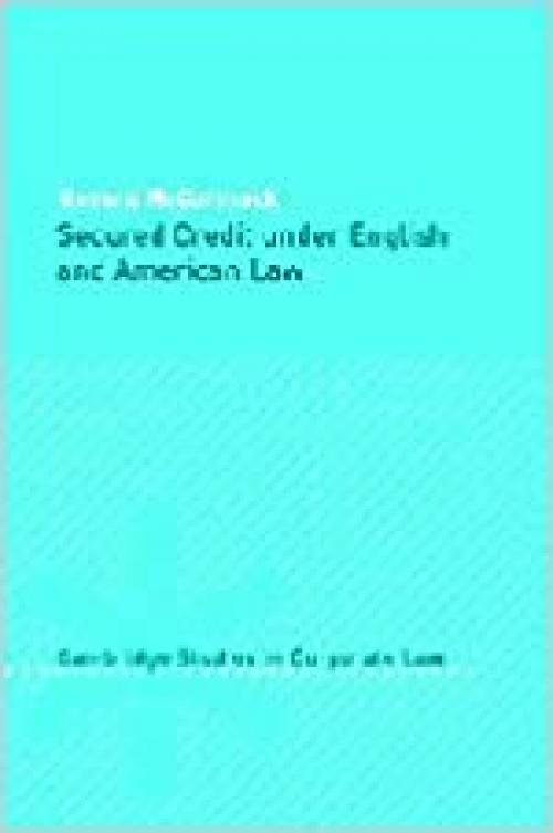 Secured Credit under English and American Law (Cambridge Studies in Corporate Law, Series Number 3)