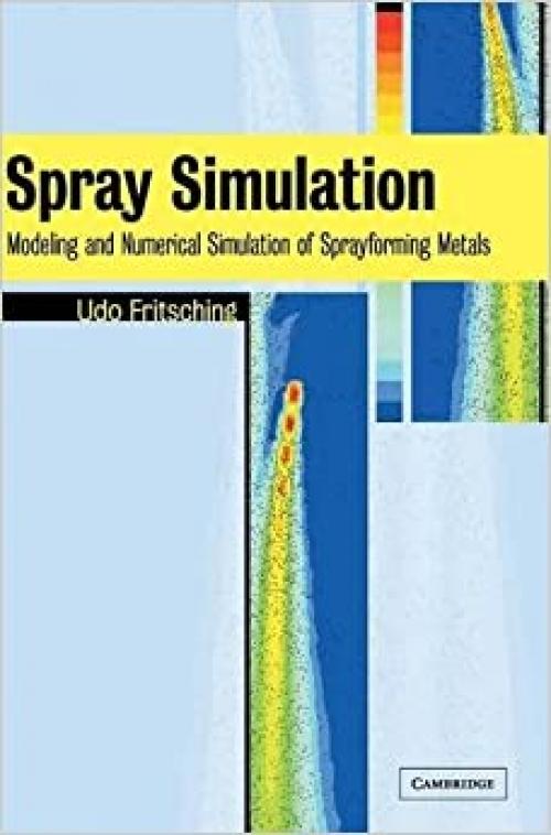 Spray Simulation: Modeling and Numerical Simulation of Sprayforming metals