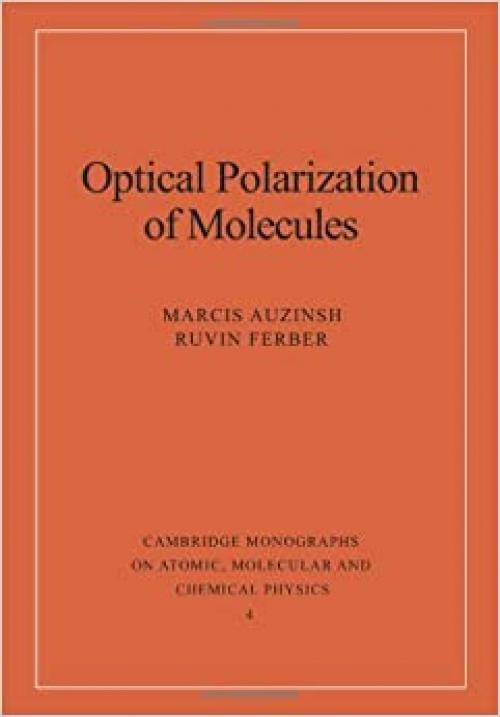 Optical Polarization of Molecules (Cambridge Monographs on Atomic, Molecular and Chemical Physics)