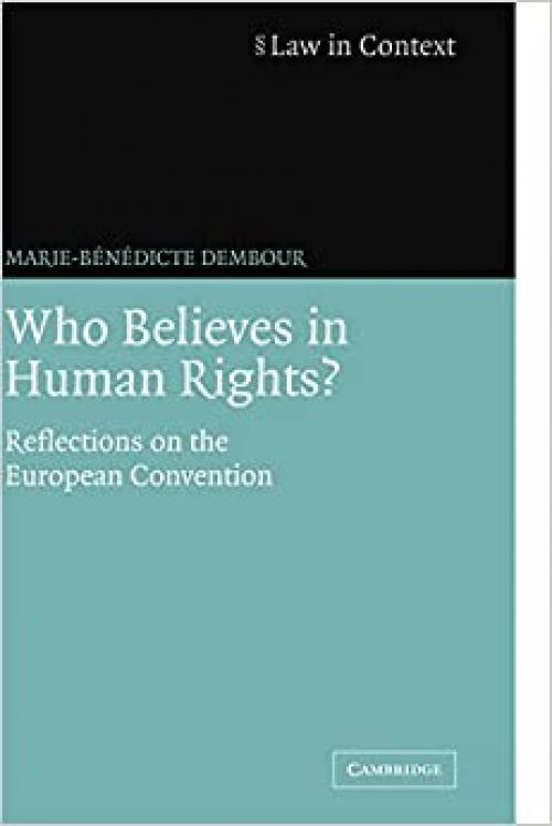 Who Believes in Human Rights?: Reflections on the European Convention (Law in Context)