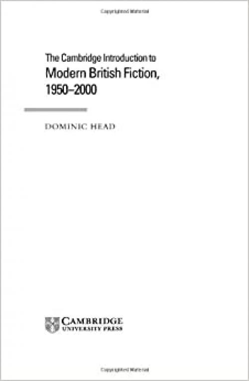 The Cambridge Introduction to Modern British Fiction, 1950–2000 (Cambridge Introductions to Literature)