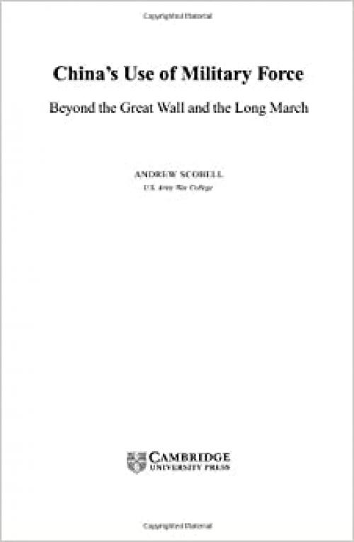 China's Use of Military Force: Beyond the Great Wall and the Long March (Cambridge Modern China Series)