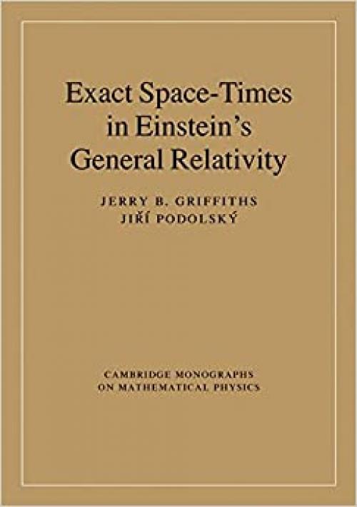 Exact Space-Times in Einstein's General Relativity (Cambridge Monographs on Mathematical Physics)