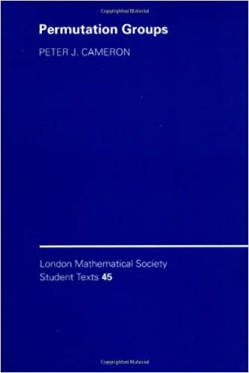 LMSST: 45 Permutation Groups (London Mathematical Society Student Texts)
