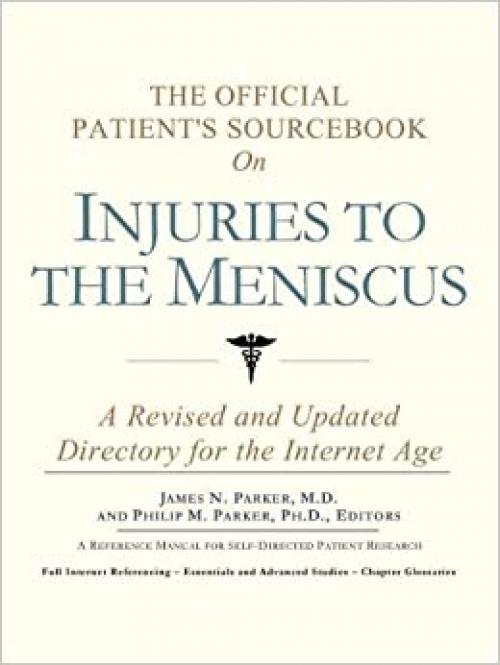 The Official Patient's Sourcebook on Injuries to the Meniscus