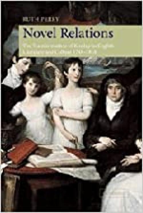 Novel Relations: The Transformation of Kinship in English Literature and Culture, 1748–1818