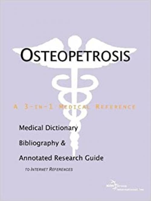 Osteopetrosis - A Medical Dictionary, Bibliography, and Annotated Research Guide to Internet References