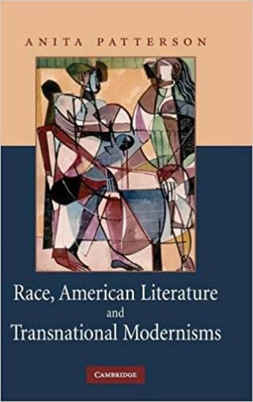 Race, American Literature and Transnational Modernisms (Cambridge Studies in American Literature and Culture)