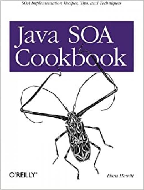 Java SOA Cookbook: SOA Implementation Recipes, Tips, and Techniques