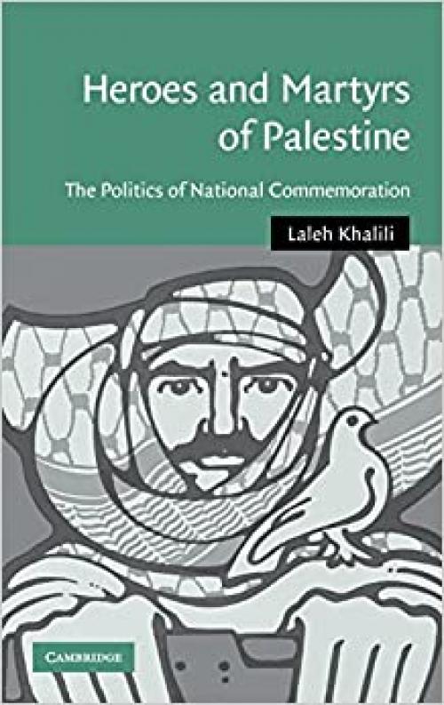 Heroes and Martyrs of Palestine: The Politics of National Commemoration (Cambridge Middle East Studies)