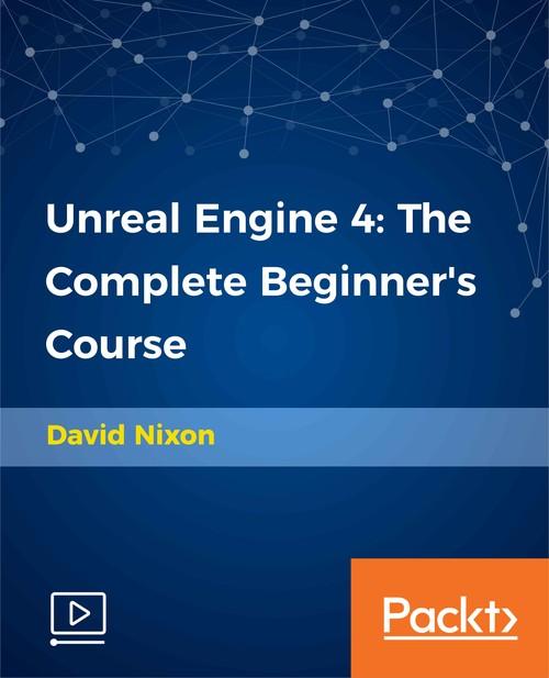 Oreilly - Unreal Engine 4: The Complete Beginner's Course