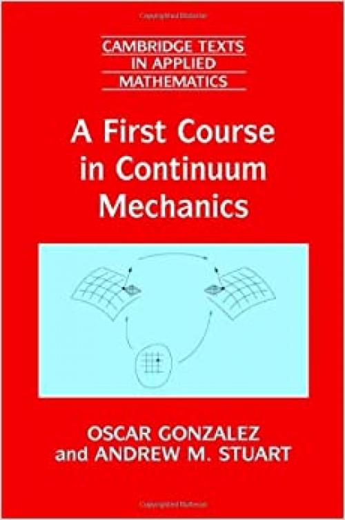 A First Course in Continuum Mechanics (Cambridge Texts in Applied Mathematics)