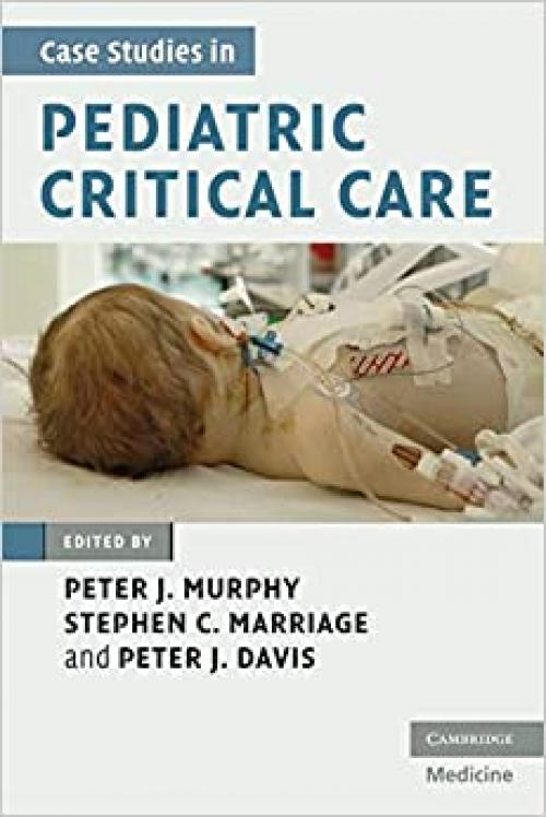Case Studies in Pediatric Critical Care (Cambridge Medicine (Paperback))