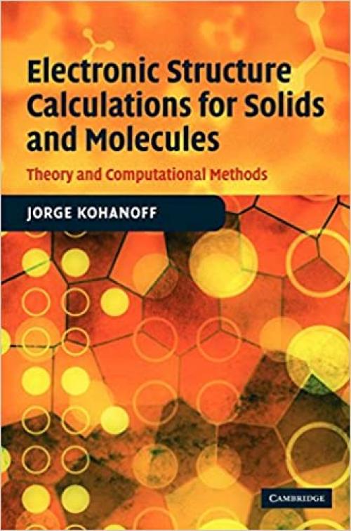 Electronic Structure Calculations for Solids and Molecules: Theory and Computational Methods