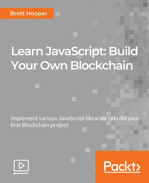 Oreilly - Learn JavaScript: Build Your Own Blockchain
