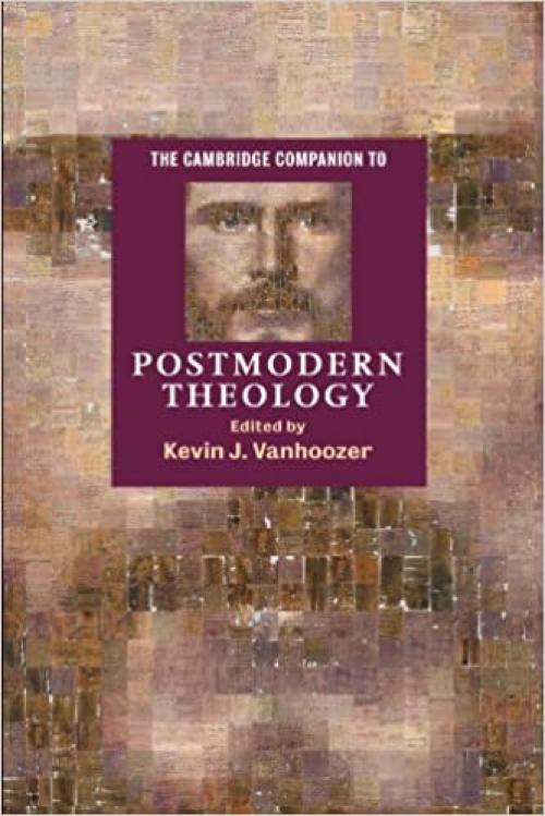 The Cambridge Companion to Postmodern Theology (Cambridge Companions to Religion)
