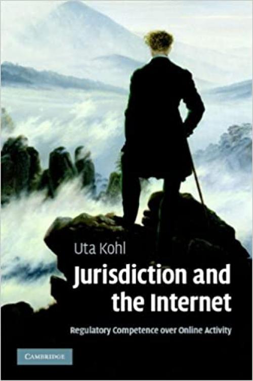 Jurisdiction and the Internet: Regulatory Competence over Online Activity