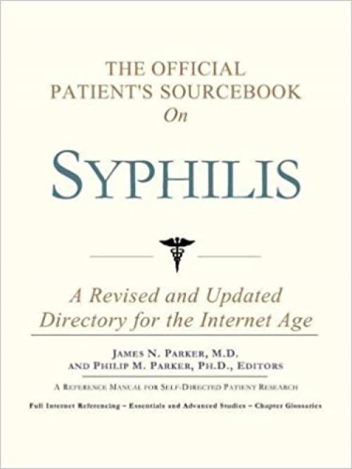 The Official Patient's Sourcebook on Syphilis: A Revised and Updated Directory for the Internet Age