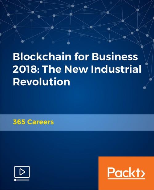 Oreilly - Blockchain for Business 2018: The New Industrial Revolution
